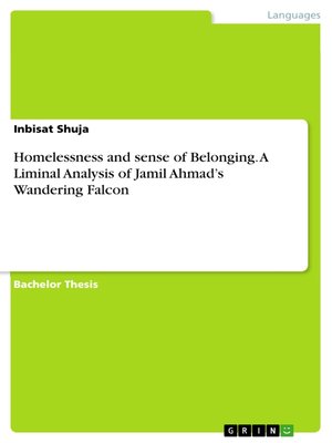 cover image of Homelessness and sense of Belonging. a Liminal Analysis of Jamil Ahmad's Wandering Falcon